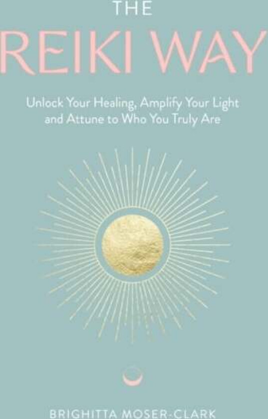 The Reiki Way av Brighitta Moser-Clark
