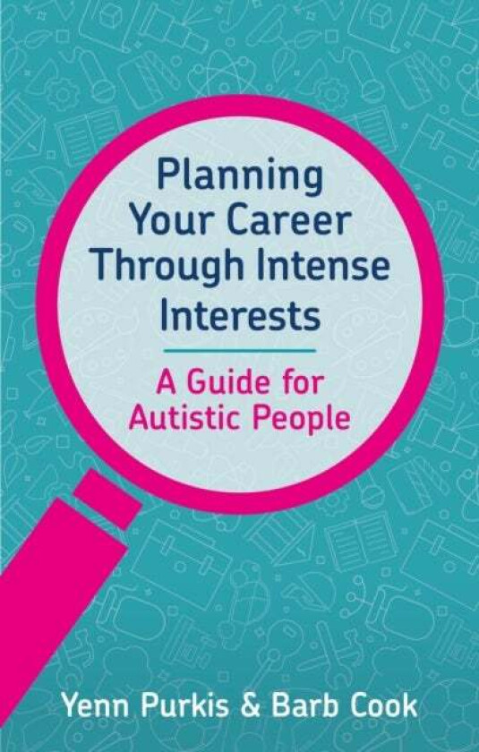 Planning Your Career Through Intense Interests av Yenn Purkis, Barb Cook