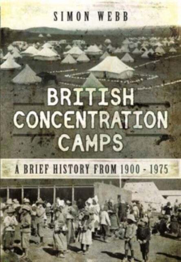 British Concentration Camps av Simon Webb