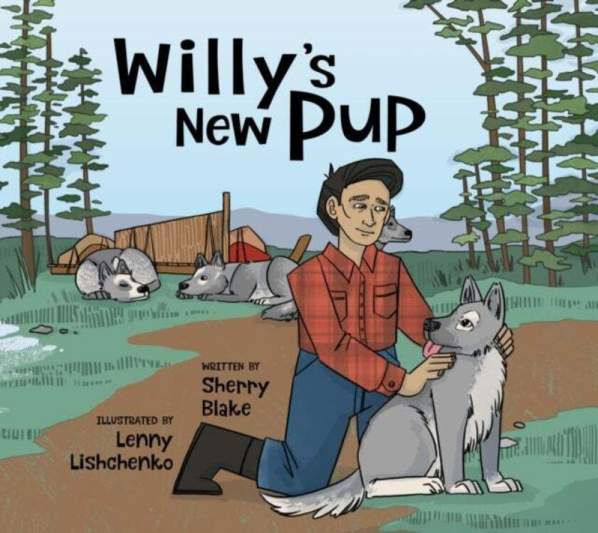 Willy's New Pup: A Story from Labrador av Sherry Blake