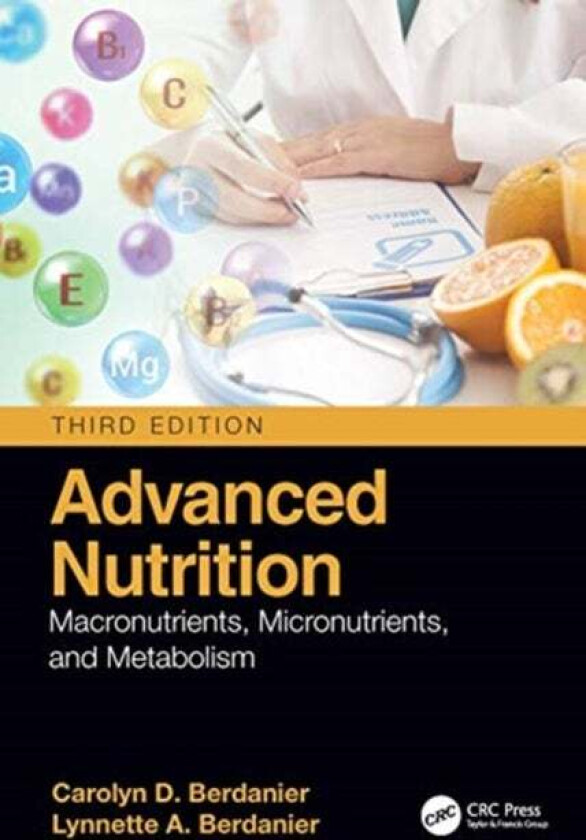 Advanced Nutrition av Carolyn D. (Professor Emerita University of Georgia Athens USA) Berdanier, Lynnette A. (University of North Georgia Gainesville