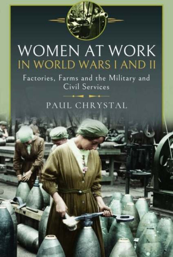 Women at Work in World Wars I and II av Paul Chrystal