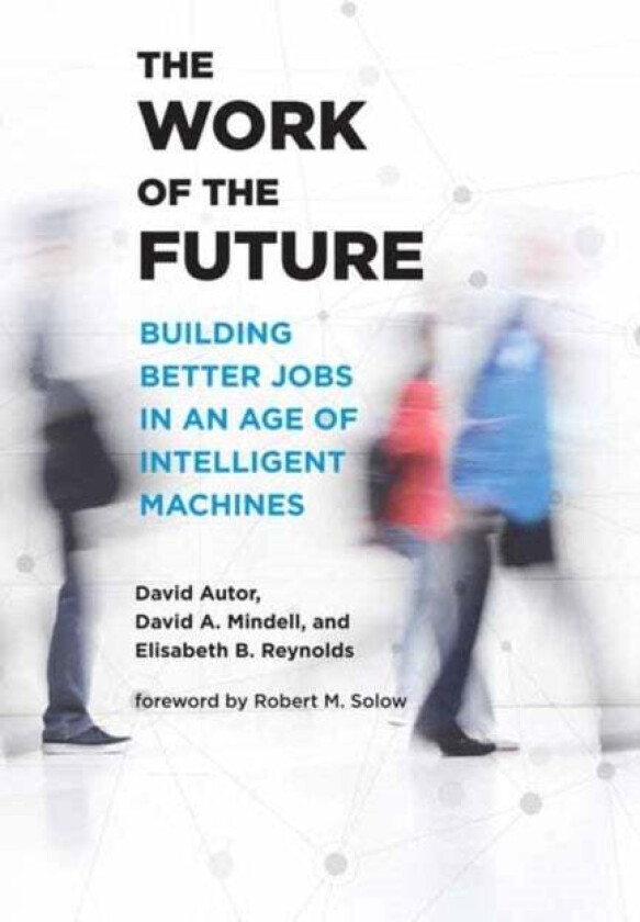 The Work of the Future av David H. Autor, David A. Mindell