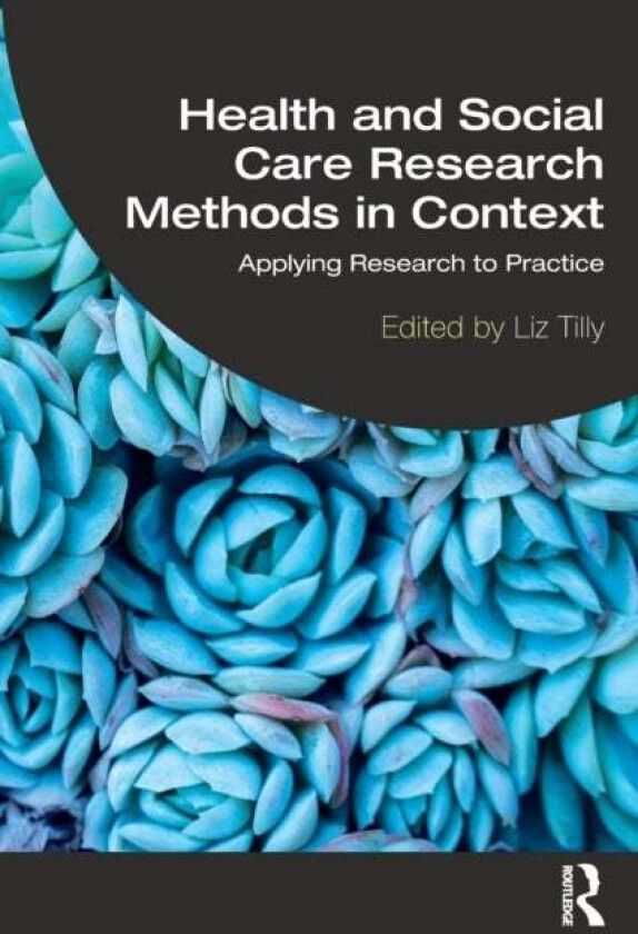 Health and Social Care Research Methods in Context