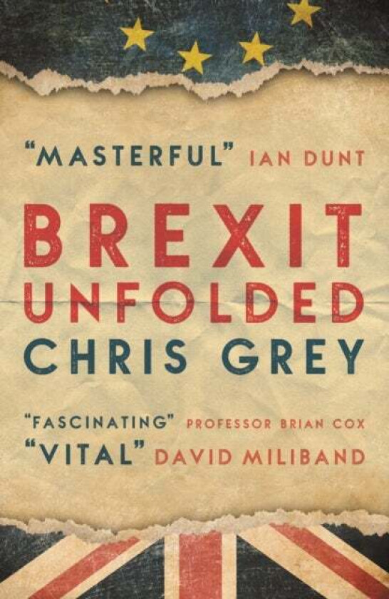 Brexit Unfolded av Chris Grey
