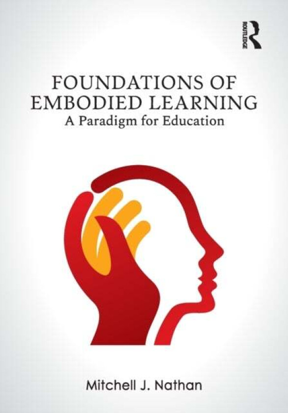 Foundations of Embodied Learning av Mitchell J. Nathan