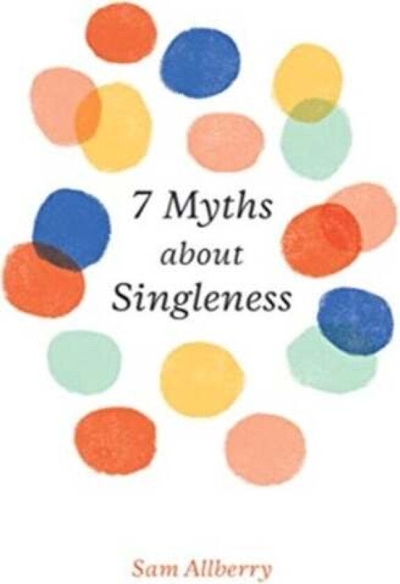 7 Myths about Singleness av Sam Allberry