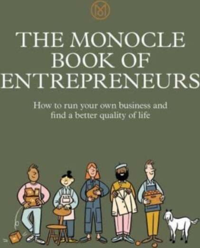 The Monocle Book of Entrepreneurs av Tyler Brule, Andrew Tuck, Joe Pickard