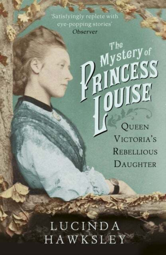 The Mystery of Princess Louise av Lucinda Hawksley