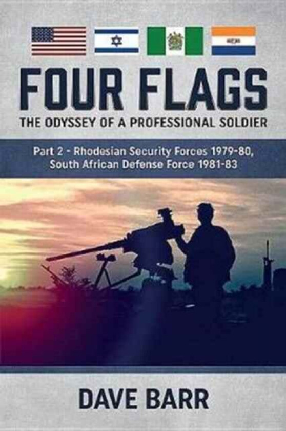 Four Flags, the Odyssey of a Professional Soldier Part 2 av David Barr