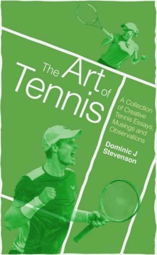 The Art of Tennis av Dominic J. Stevenson