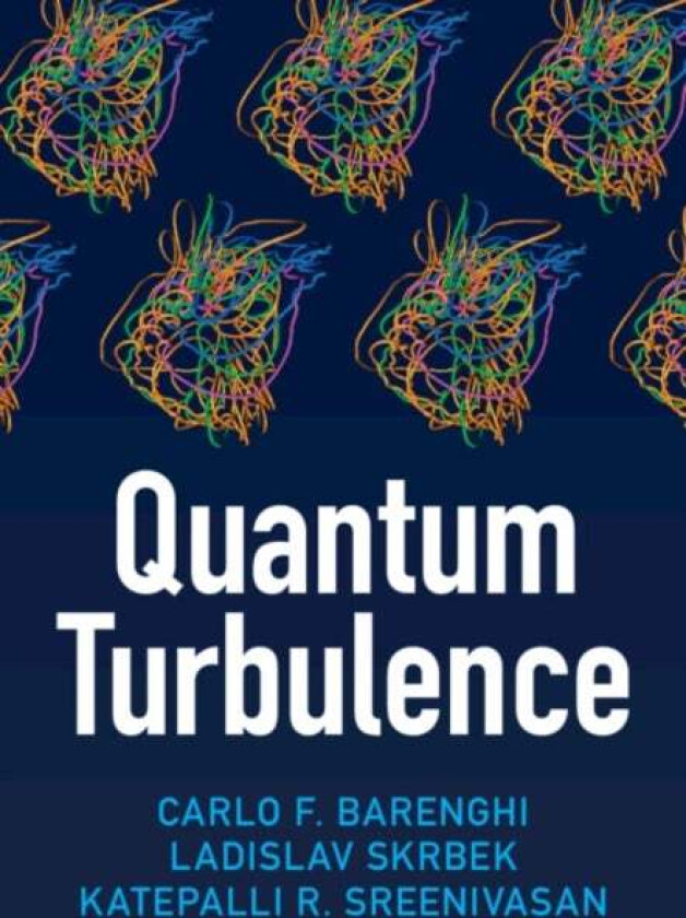 Quantum Turbulence av Carlo F. (Newcastle University) Barenghi, Ladislav (Charles University Prague) Skrbek, Katepalli R. (New York University) Sreeni