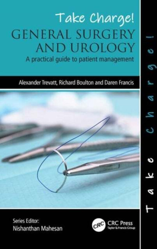 Take Charge! General Surgery and Urology av Alexander (Barnet Hospital Royal Free NHS London Trust UK) Trevatt, Richard (Consultant General and Colore
