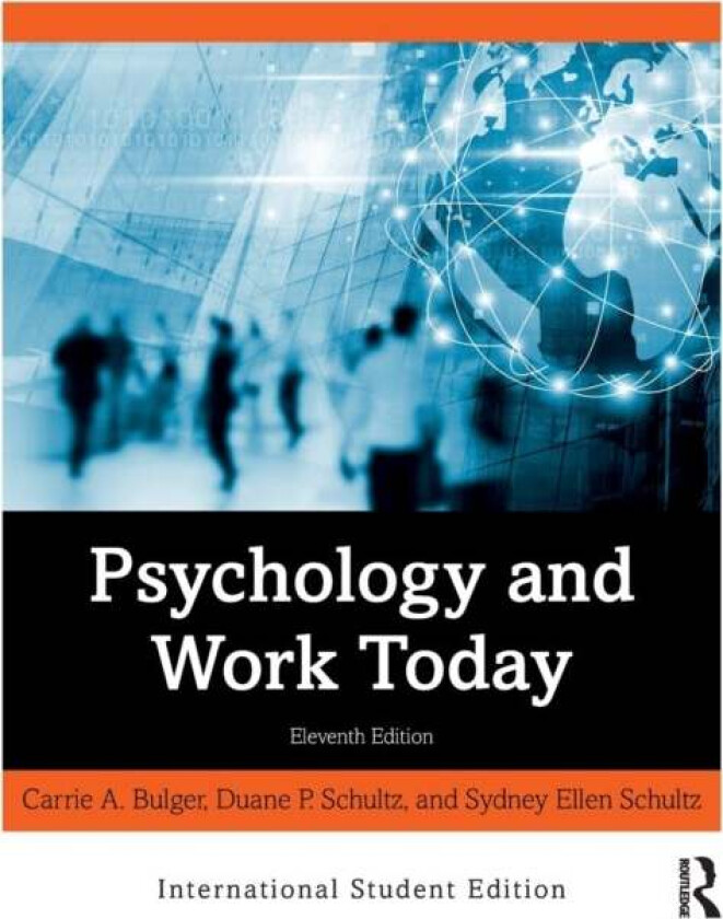 Psychology and Work Today av Carrie A. Bulger, Sydney Ellen Schultz, Duane P. (University of South Florida USA) Schultz