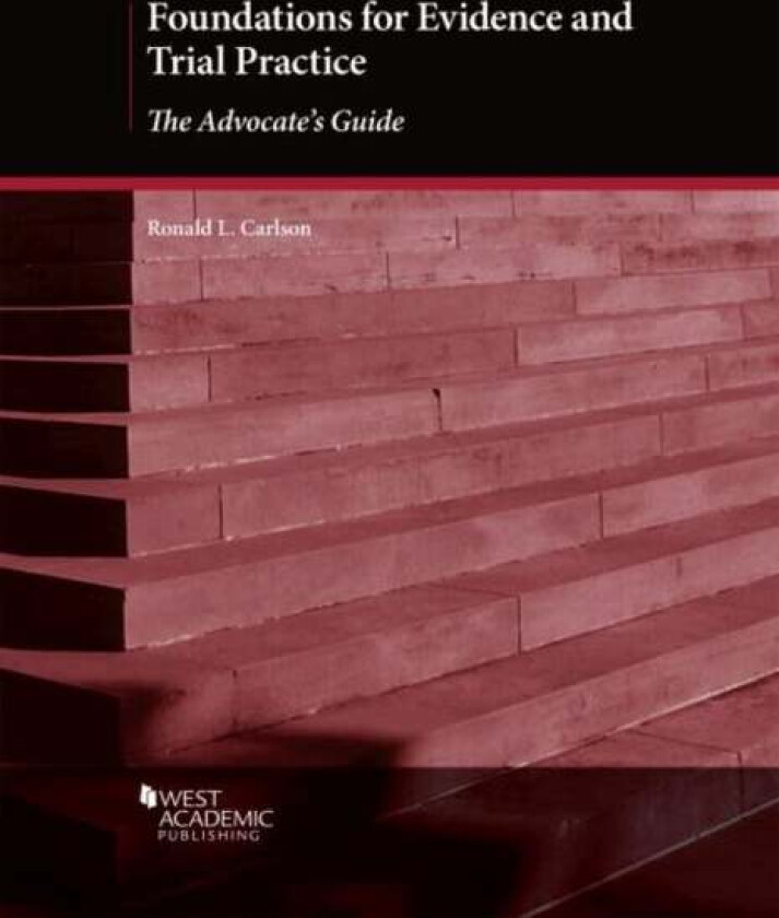 Foundations for Evidence and Trial Practice av Ronald L. Carlson