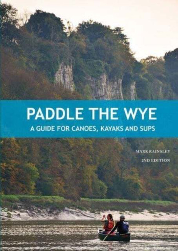 Paddle the Wye av Mark Rainsley