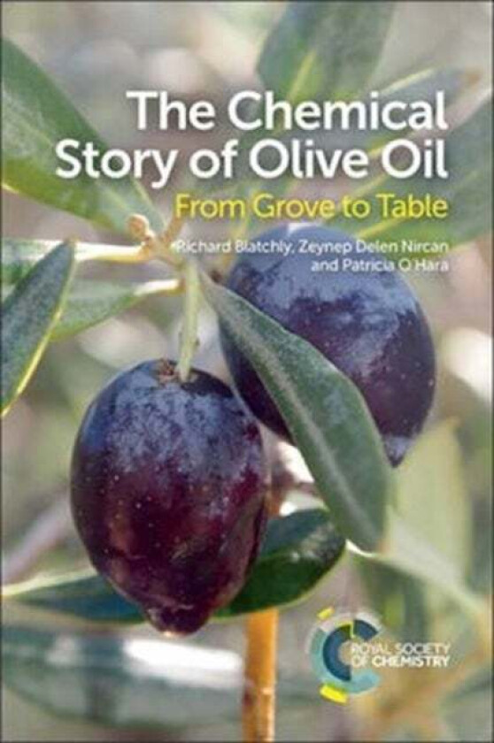 The Chemical Story of Olive Oil av Richard (Keene State College USA) Blatchly, Zeynep (Bogazici University Turkey) Delen, Patricia (Amherst College US