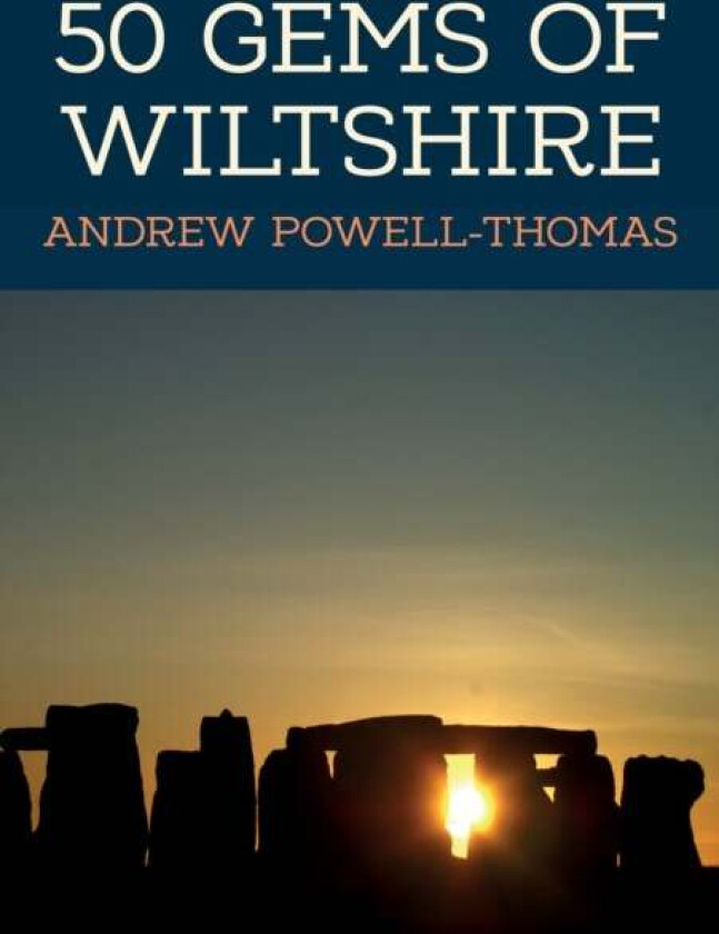 50 Gems of Wiltshire av Andrew Powell-Thomas