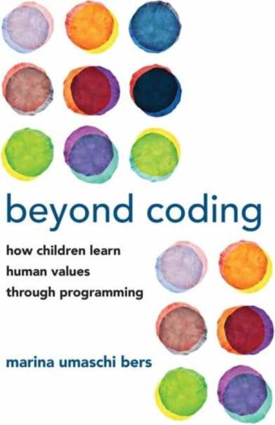 Beyond Coding av Marina Umaschi Bers