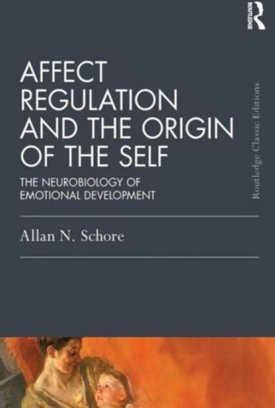 Affect Regulation and the Origin of the Self av Allan N. Schore