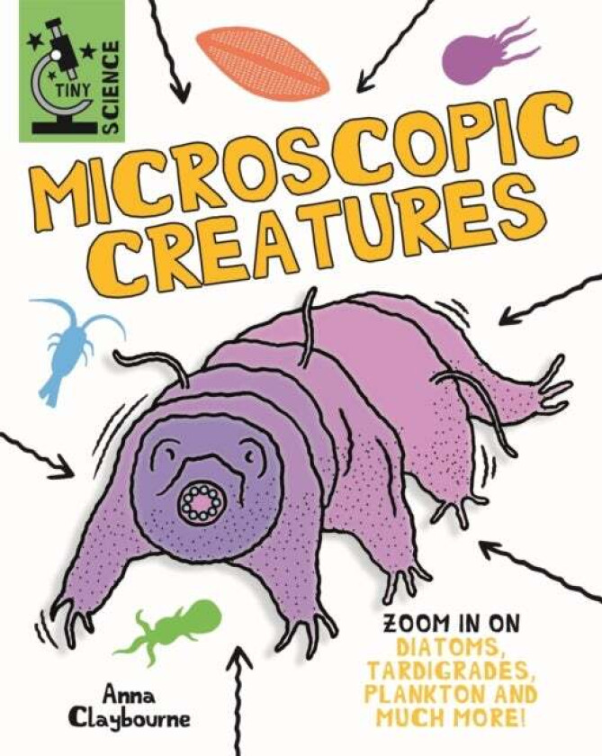 Tiny Science: Microscopic Creatures av Anna Claybourne