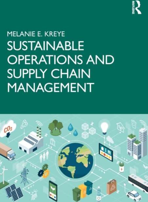 Sustainable Operations and Supply Chain Management av Melanie E. Kreye