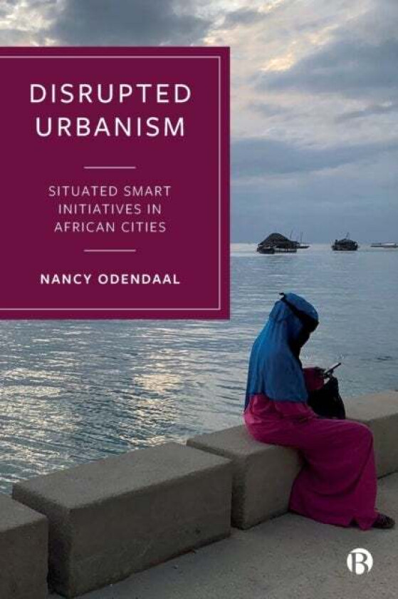 Disrupted Urbanism av Nancy (University of Cape Town) Odendaal
