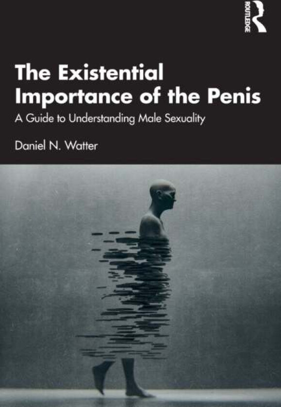 The Existential Importance of the Penis av Daniel N. Watter