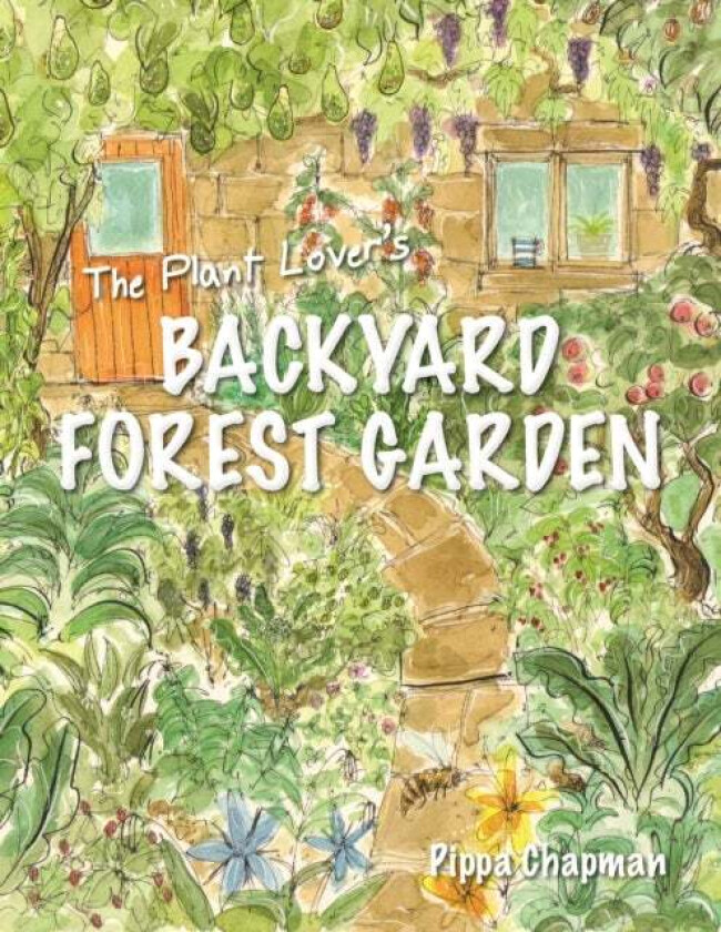 The Plant Lover&#039;s Backyard Forest Garden av Pippa Chapman