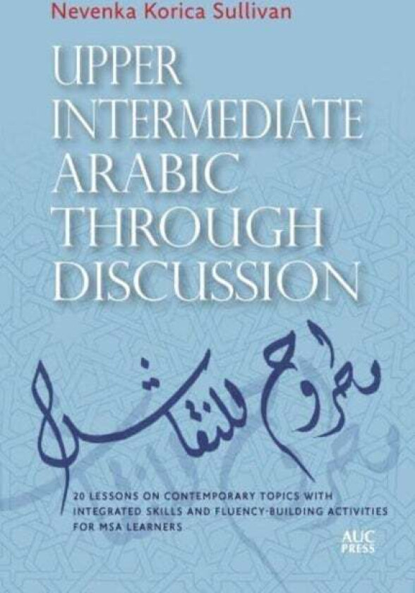 Upper Intermediate Arabic Through Discussion av Nevenka Korica Sullivan