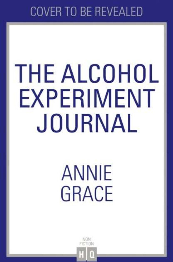 The Alcohol Experiment Journal av Annie Grace