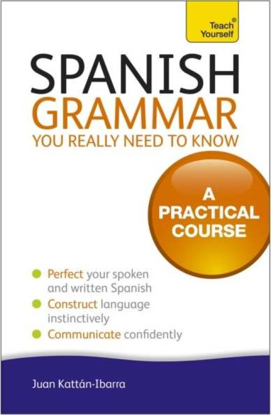 Spanish Grammar You Really Need To Know: Teach Yourself av Juan Kattan-Ibarra