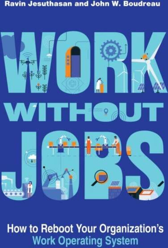 Work without Jobs av Ravin Jesuthasan, John W. Boudreau