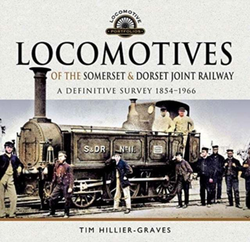 Locomotives of the Somerset & Dorset Joint Railway av Tim Hillier-Graves
