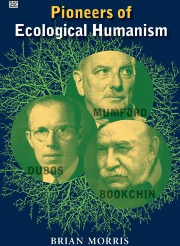 Pioneers Of Ecological Humanism av Brian Morris