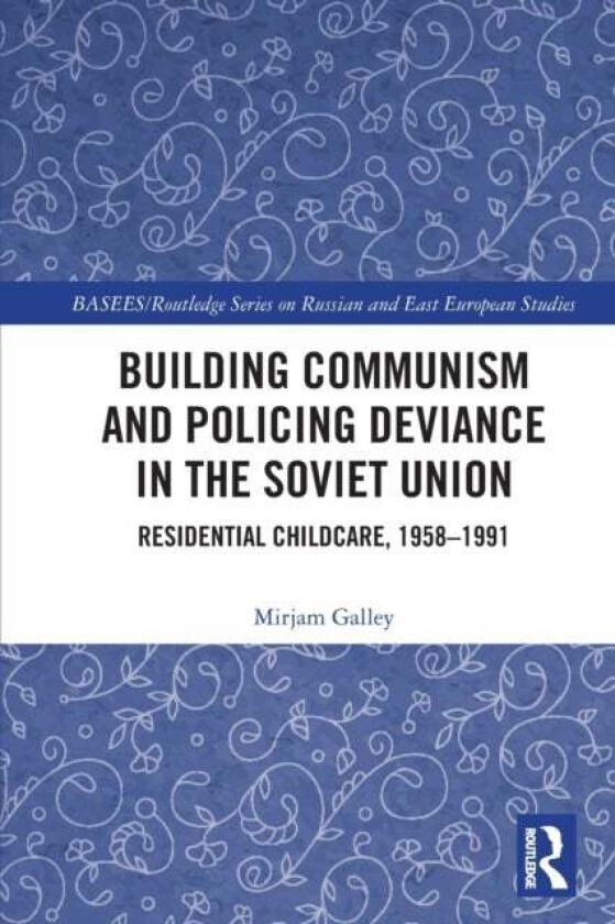 Building Communism and Policing Deviance in the Soviet Union av Mirjam Galley