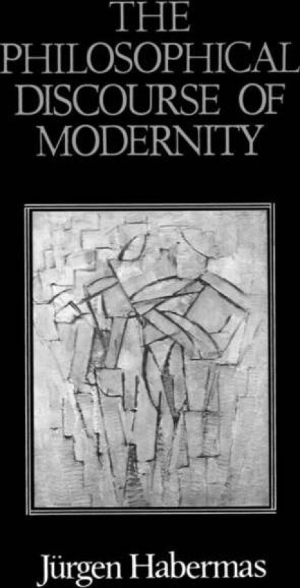 The Philosophical Discourse of Modernity av Jurgen (Professor of Philosophy Emeritus at the Johann Wolfgang Goethe University in Frankfurt) Habermas