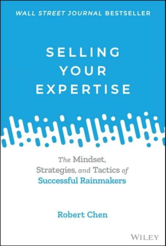 Selling Your Expertise av Robert Chen (Hardcover)