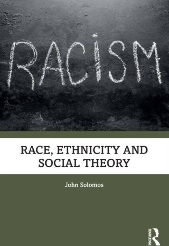 Race, Ethnicity and Social Theory av John (University of Warwick UK) Solomos