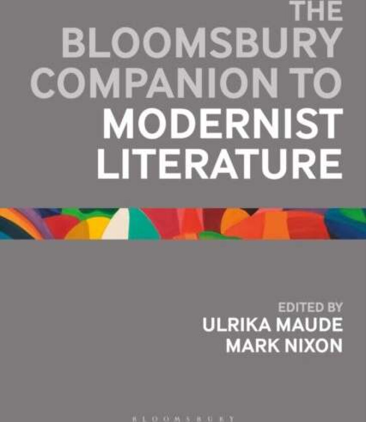 The Bloomsbury Companion to Modernist Literature