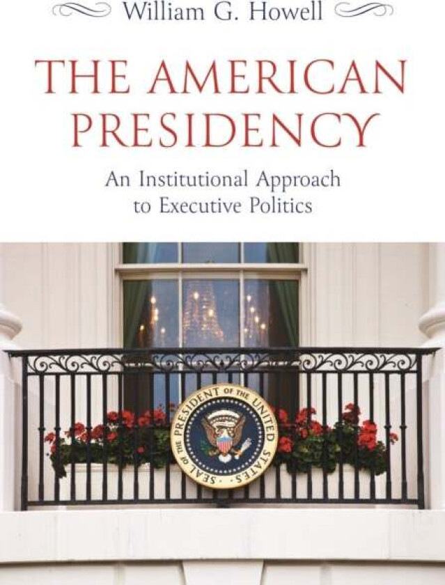 The American Presidency av William G. Howell