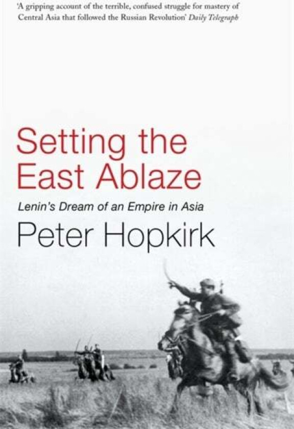 Setting the East Ablaze av Peter Hopkirk