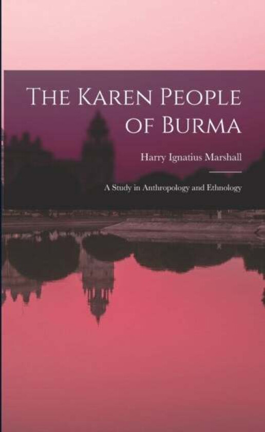 The Karen People of Burma av Harry Ignatius Marshall