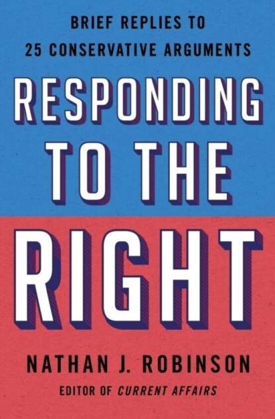 Responding to the Right av Nathan J. Robinson