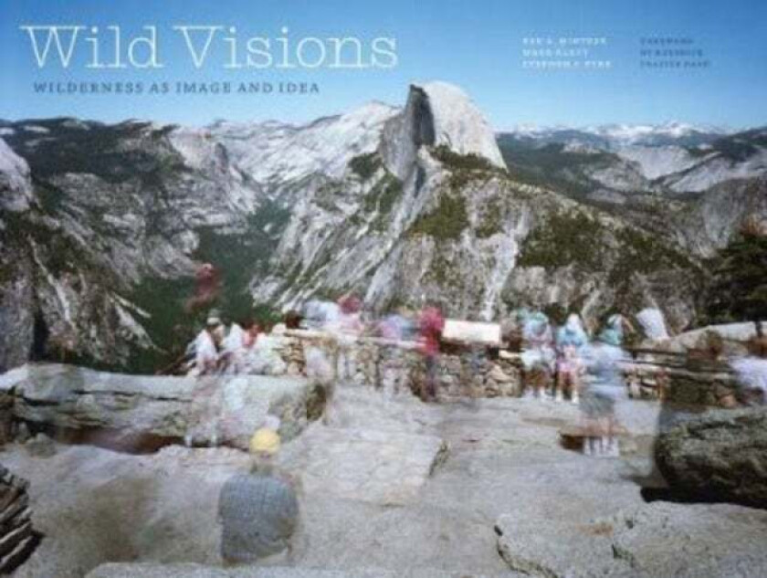 Wild Visions av Ben A Minteer, Mark Klett, Stephen J. Pyne