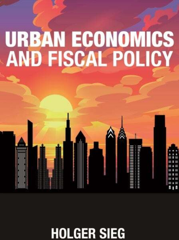 Urban Economics and Fiscal Policy av Holger Sieg