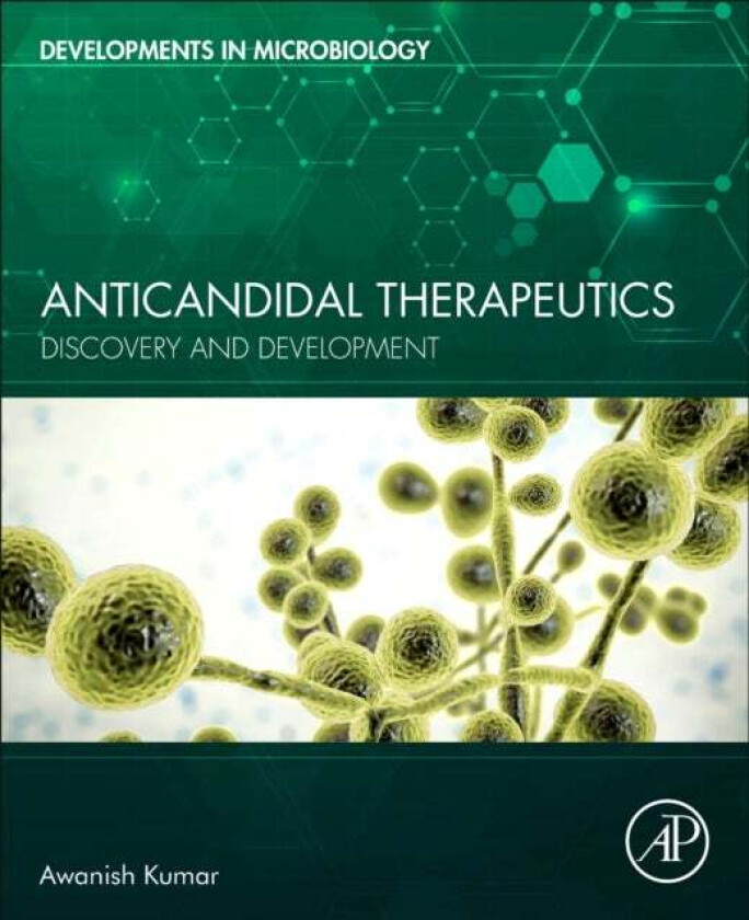 Anticandidal Therapeutics av Awanish (Associate Professor Department of Biotechnology National Institute of Technology Raipur India) Kumar, Anubhuti (
