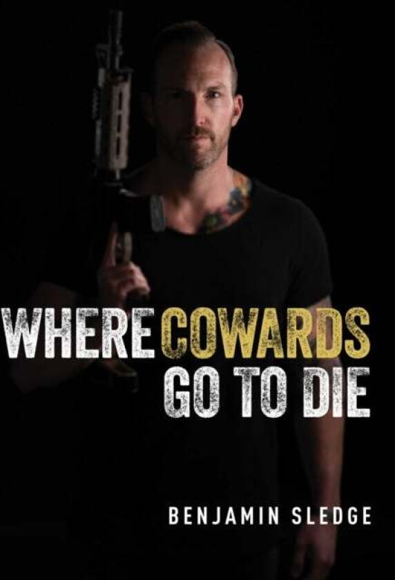 Where Cowards Go to Die av Benjamin Sledge
