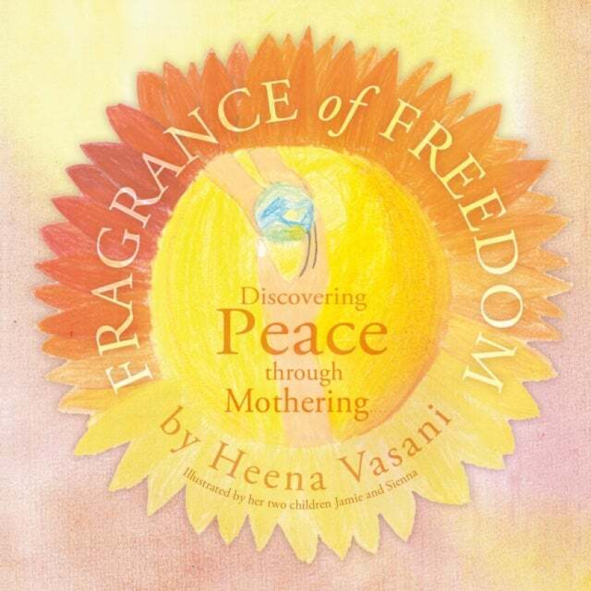 Fragrance of Freedom av Heena Vasani