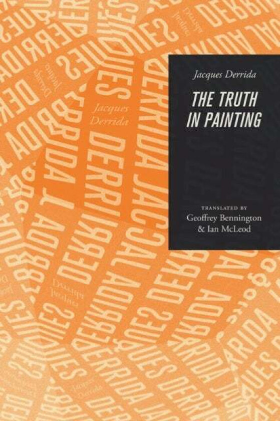 The Truth in Painting av Jacques (?cole Pratique des Hautes-?tudes en Sciences Sociales in Paris) Derrida